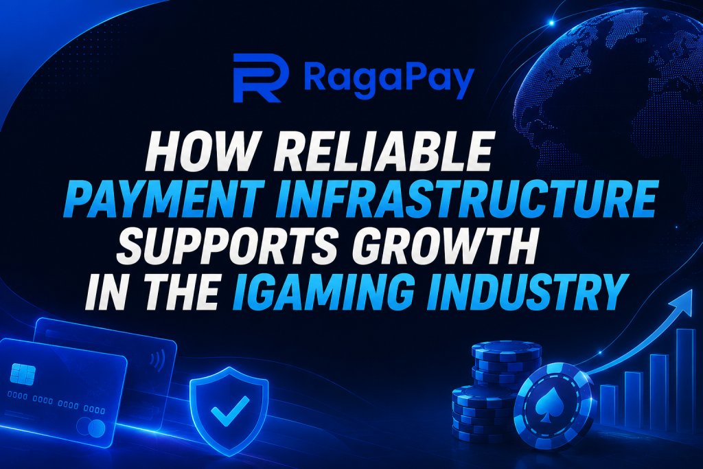 Reliable iGaming payment infrastructure for gaming business growth